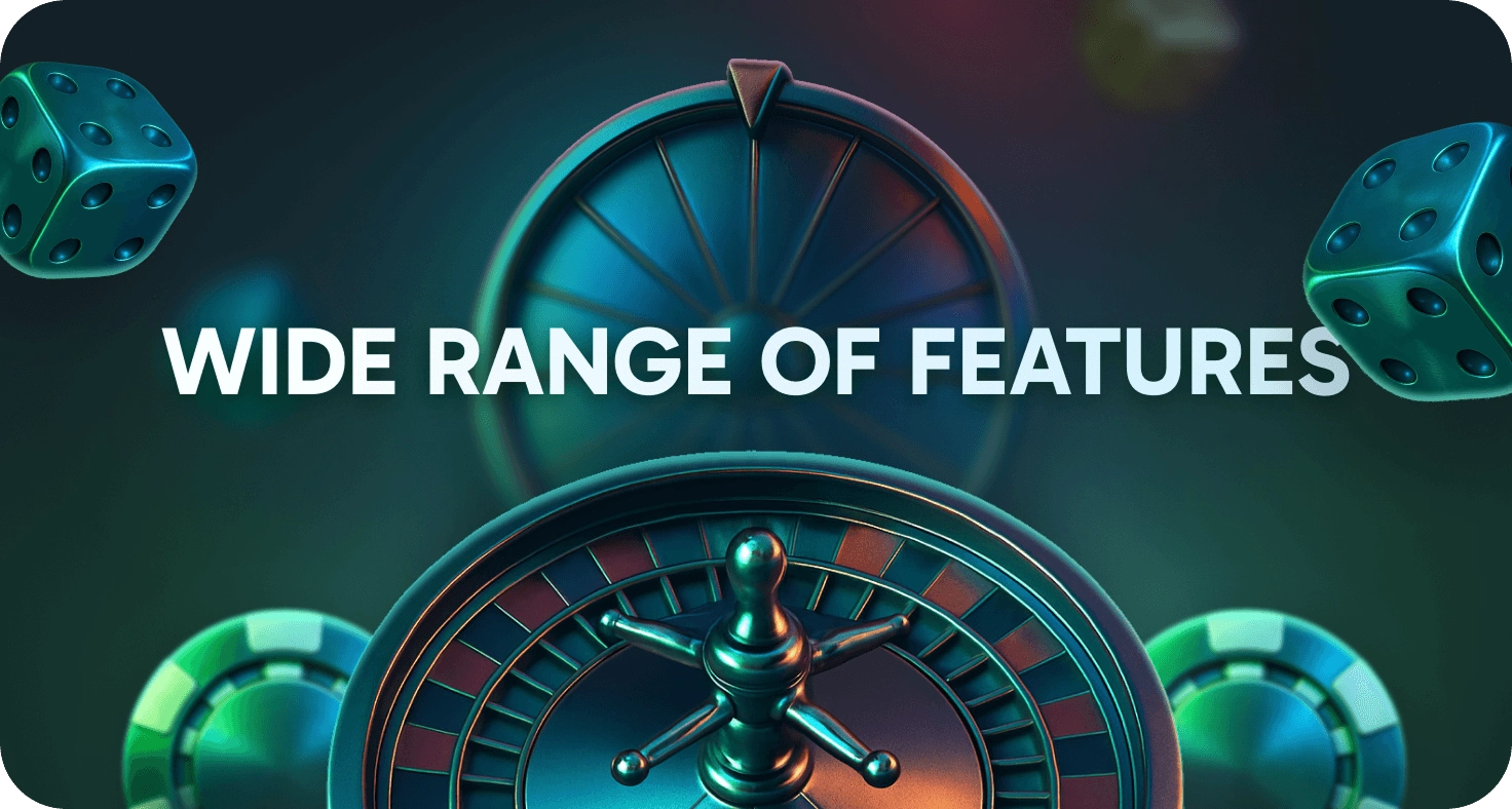 Wide range of features