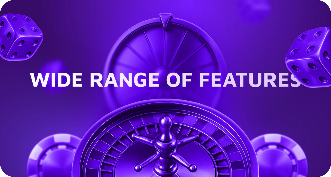 Wide range of features